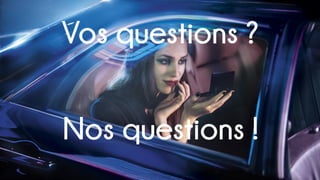 Vos questions ?
Nos questions !	
  
 