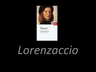 Lorenzaccio
 