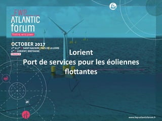 Lorient		
Port	de	services	pour	les	éoliennes	
ﬂo3antes	
 