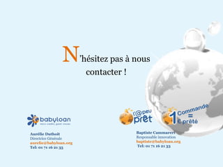 Baptiste Cammareri  Responsable innovation [email_address] Tel: 01 71 16 21 33 Aurélie Duthoit  Directrice Générale aureli...