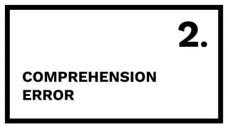 COMPREHENSION
ERROR
2.
 