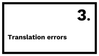 Translation errors
3.
 