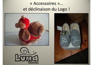« Accessoires »…
et déclinaison du Logo !
 