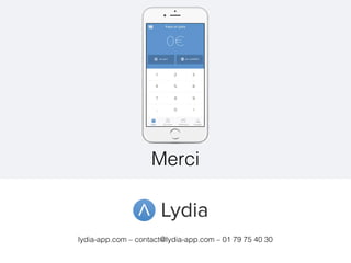 lydia-app.com – contact@lydia-app.com – 01 79 75 40 30
Merci