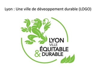 Lyon : Une ville de déveoppement durable (LOGO)

 