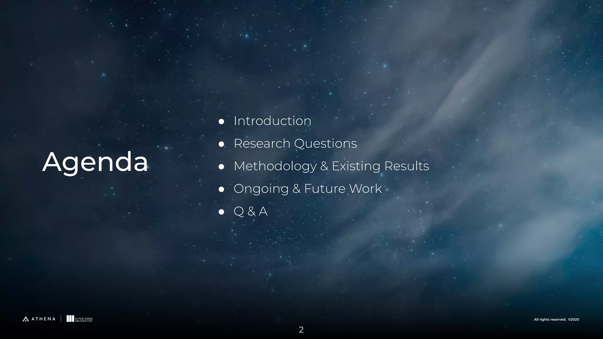 All rights reserved. ©2020 ● Introduction ● Research Questions ● Methodology & Existing Results ● Ongoing & Future Work ● Q & A Agenda All rights reserved. ©2020 2 