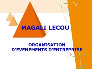 MAGALI LECOU ORGANISATION D’EVENEMENTS D’ENTREPRISE 