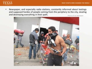 •   Newspaper, and especially radio stations, constantly informed about lootings
    and supposed hordes of people coming from the periphery to the city, stealing
    and destroying everything in their path.                  Photo by El Sur Newspaper
 