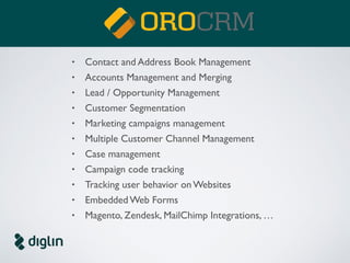 OroCRM Bridge 
MagentoConnect.com/orocrm-bridge.html 
modman clone https://github.com/orocrm/magento-orocrm-bridge.git 
 