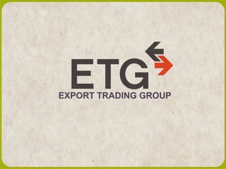 EXPORT TRADING GROUP

 