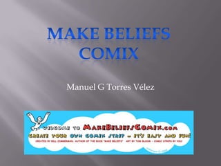 Manuel G Torres Vélez Make Beliefs Comix 