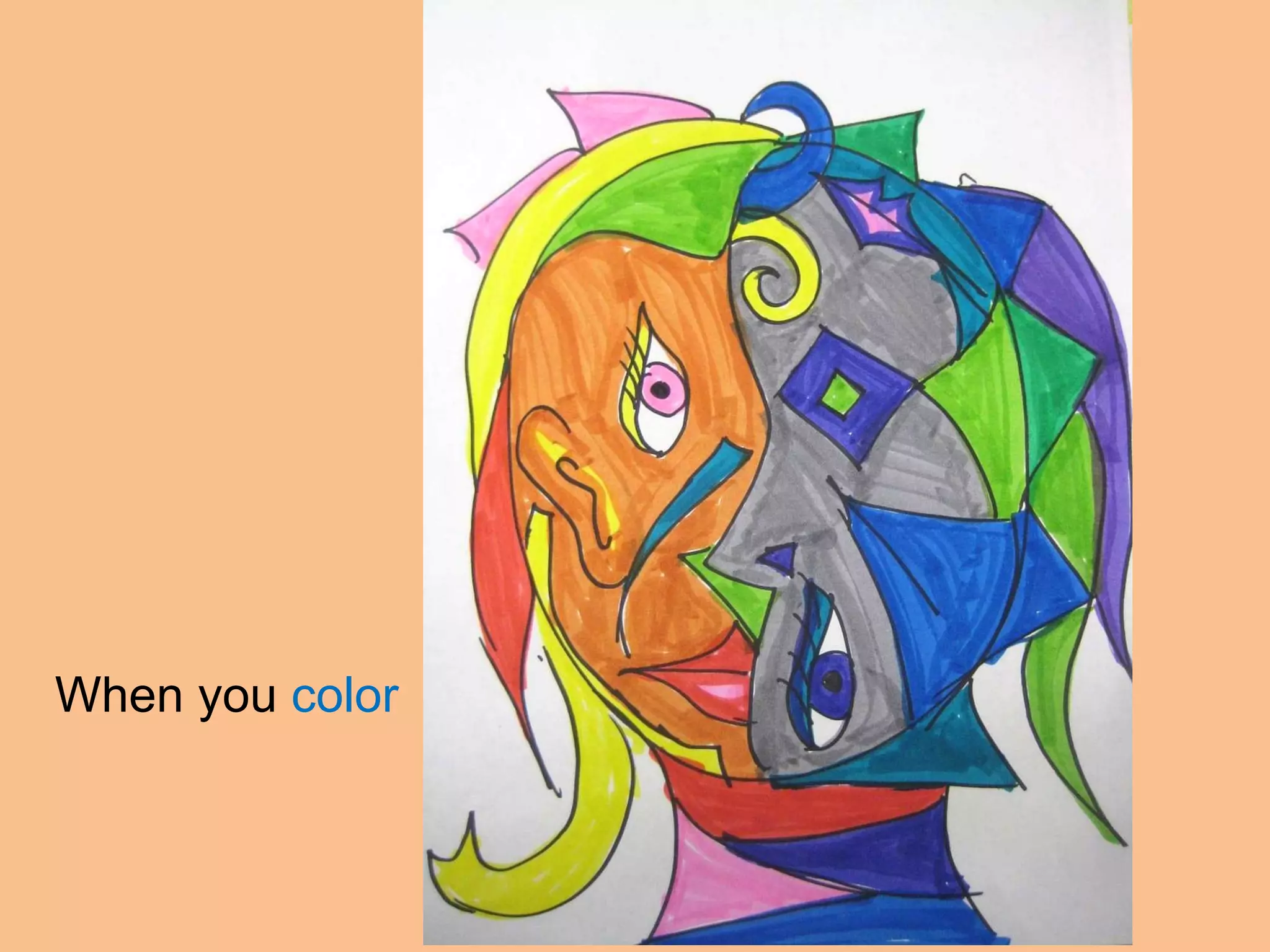 When you  color 
