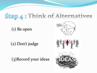 (1) Be open
(2) Don’t judge
(3)Record your ideas
 