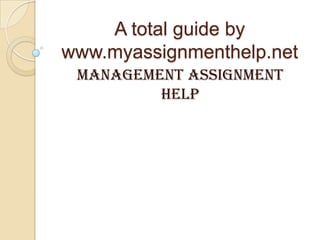 A total guide by
www.myassignmenthelp.net
 Management Assignment
         help
 