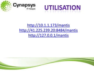 utilisationhttp://10.1.1.173/mantishttp://41.225.239.20:8484/mantishttp://127.0.0.1/mantis