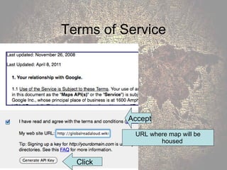 Terms of Service URL where map will be housed Accept Click 