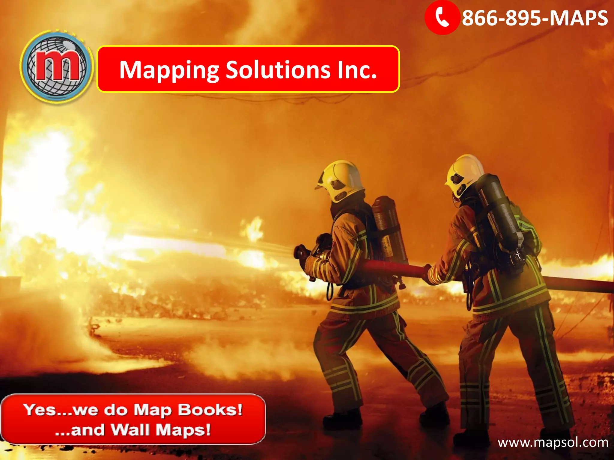 . Mapping Solutions Inc.
866-895-MAPS
www.mapsol.com
 