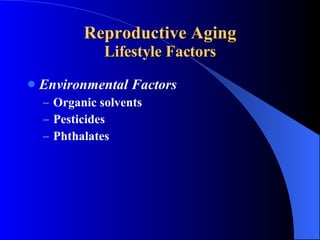 Reproductive Aging Lifestyle Factors Environmental Factors Organic solvents Pesticides Phthalates 