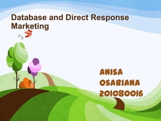 Database and Direct Response
Marketing
Anisa
Osariana
201080016
 
