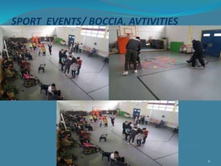 SPORT EVENTS/ BOCCIA, AVTIVITIES
9
 