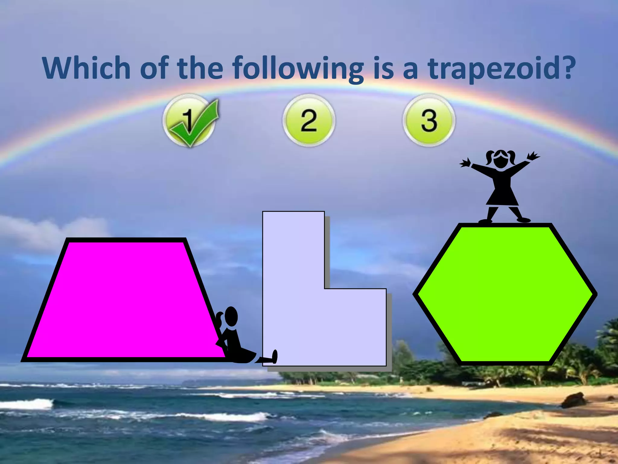 Which of the following is a trapezoid?
 