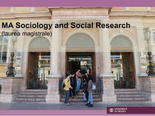 MA Sociology and Social Research
(laurea magistrale)
 