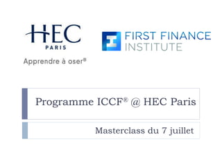 Programme ICCF® @ HEC Paris
Masterclass du 7 juillet
 