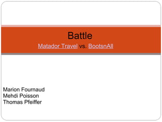 Matador Travel  vs.  BootsnAll Battle Marion Fournaud Mehdi Poisson Thomas Pfeiffer 