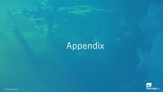 © 2021 for Startups, Inc.
Appendix
 
