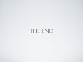 THE END 
