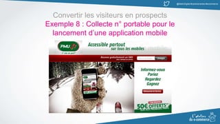 @MatinDigital #cantinenantes #ecommerce
Convertir les visiteurs en prospects
Exemple 8 : Collecte n° portable pour le
lancement d’une application mobile
 