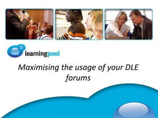 Maximising the usage of your DLE forums 