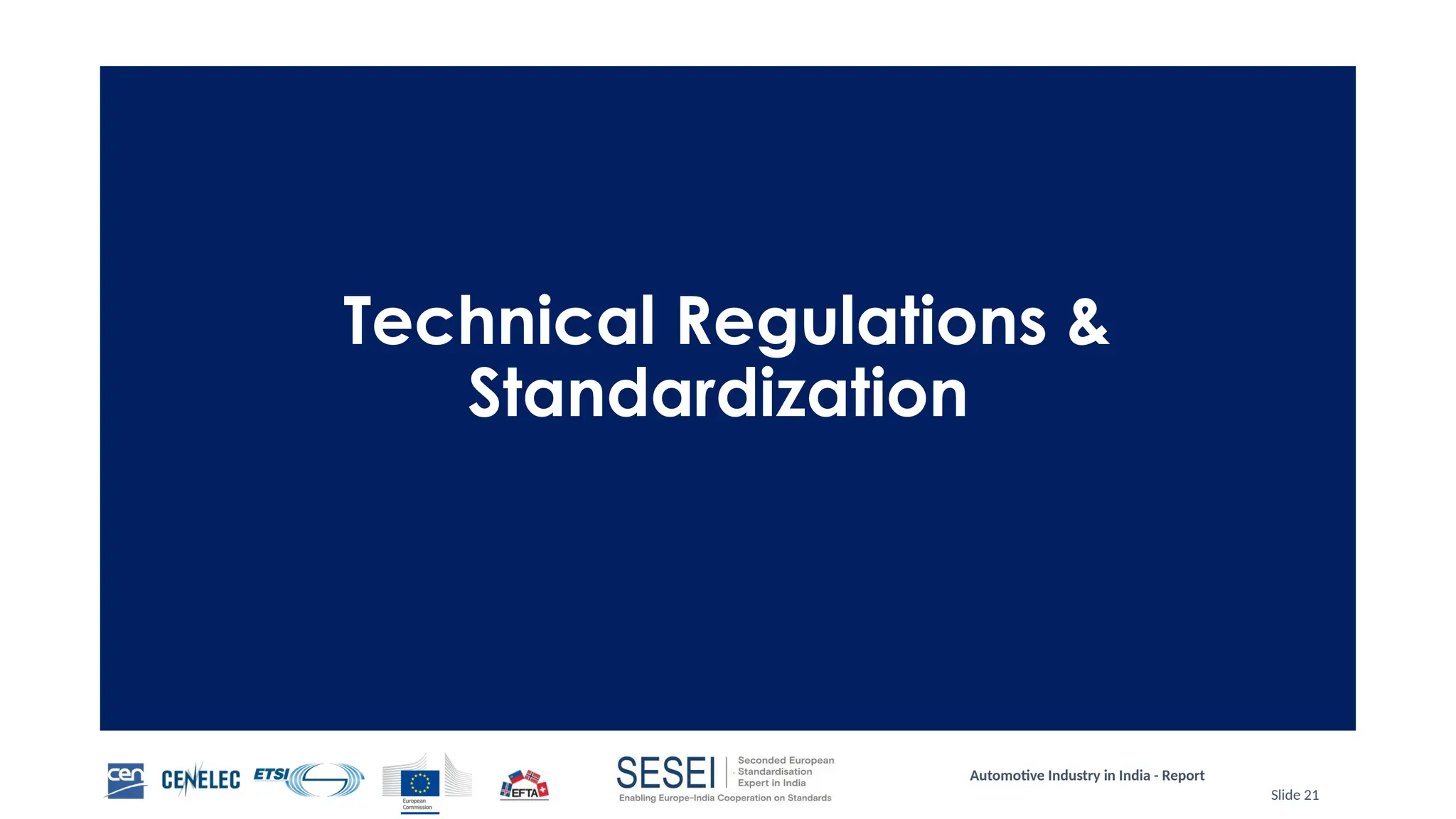 Automotive Industry in India - Report
Slide 21
Technical Regulations &
Standardization
 