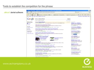 www.echampions.co.uk Tools to establish the competition for the phrase allinurl:  dental software 
