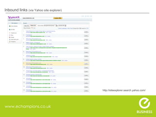 www.echampions.co.uk Inbound links  (via Yahoo site explorer) http://siteexplorer.search.yahoo.com/ 