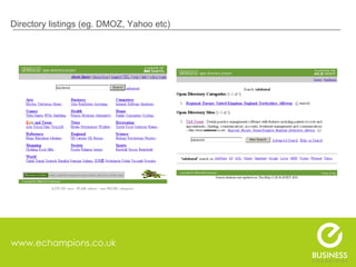 www.echampions.co.uk Directory listings (eg. DMOZ, Yahoo etc) 
