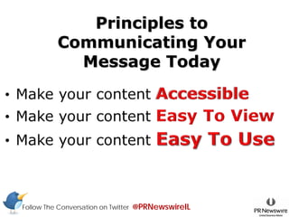 Principles to
           Communicating Your
             Message Today




Follow The Conversation on Twitter   @PRNewswireIL
 