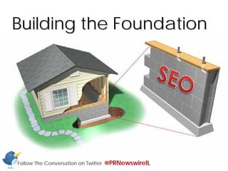 Building the Foundation




Follow The Conversation on Twitter   @PRNewswireIL
 