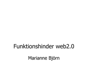 Funktionshinder web2.0 Marianne Björn 