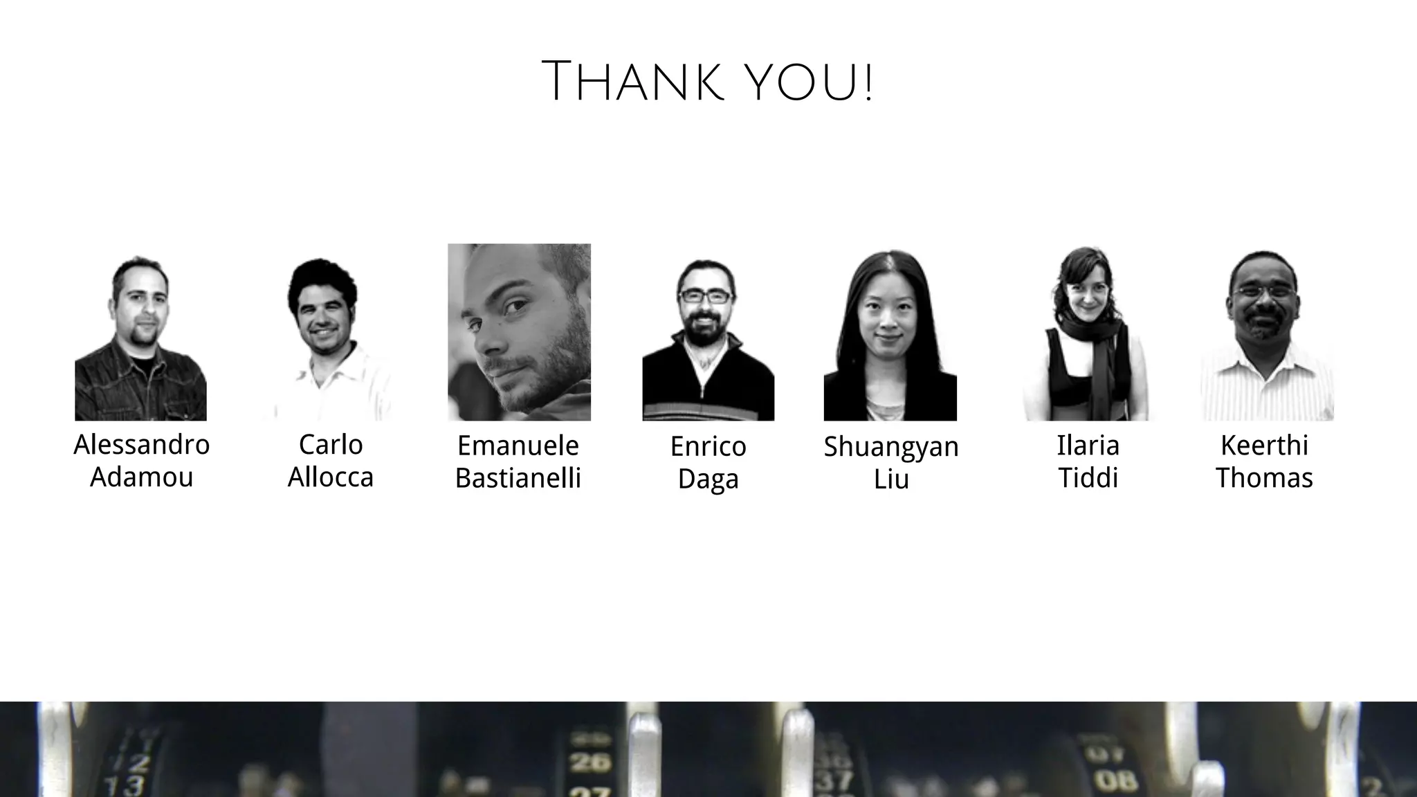 Thank you!
Alessandro
Adamou
Enrico
Daga
Carlo
Allocca
Shuangyan
Liu
Keerthi
Thomas
Ilaria
Tiddi
Emanuele
Bastianelli
 