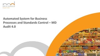 Automated System for Business
Processes and Standards Control – MD
Audit 4.0
 