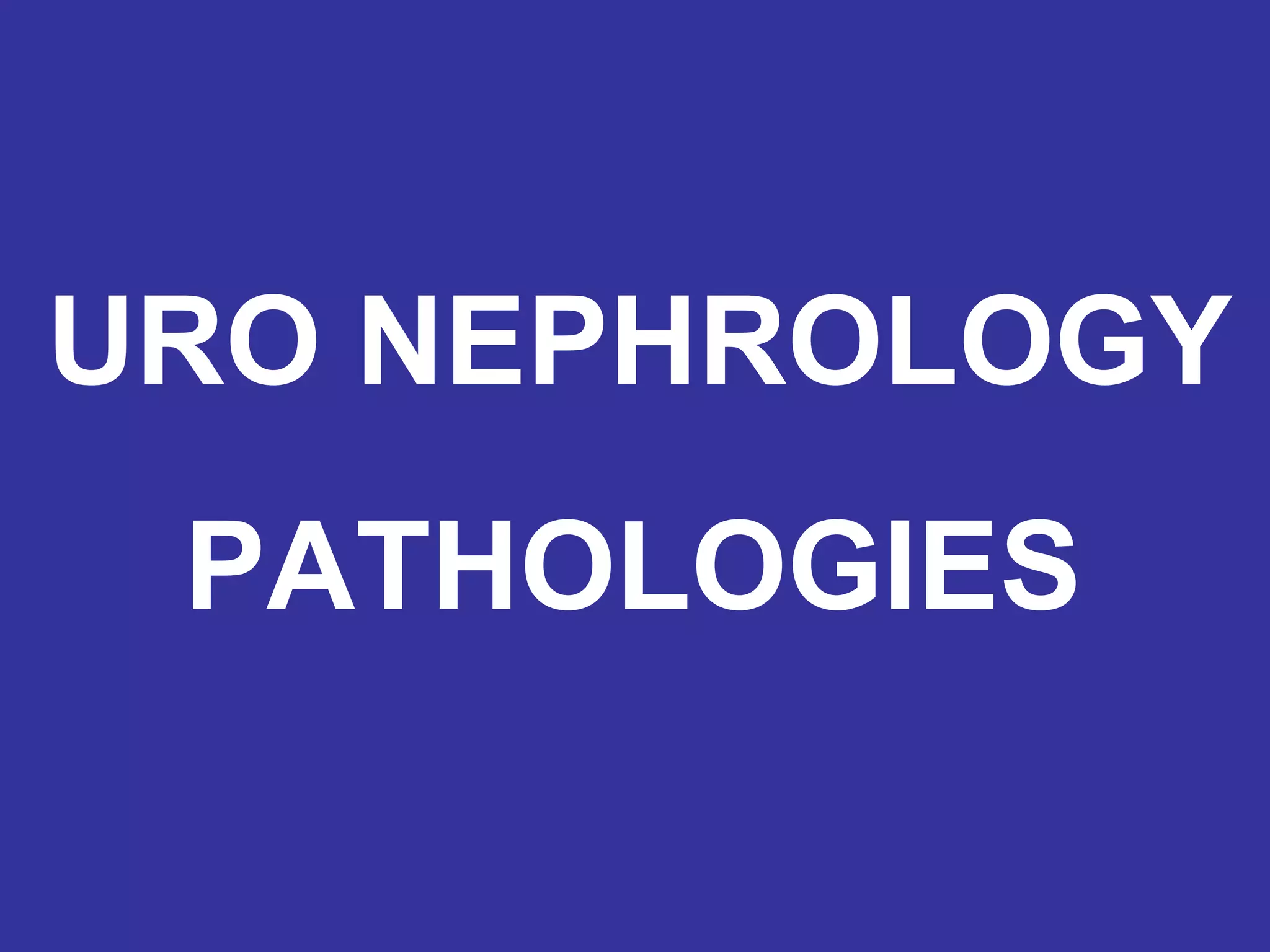 URO NEPHROLOGY PATHOLOGIES 