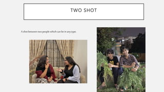 TWO SHOT
A shotbetween twopeoplewhichcanbe in anytype.
 