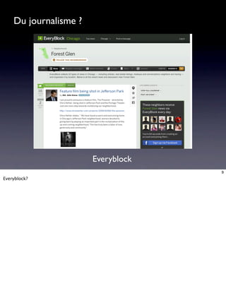 Du journalisme ?




                       Everyblock
                                    9
Everyblock?
 
