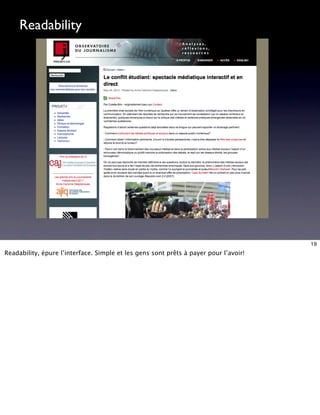 Readability




                                                                                      19
Readability, épure l’interface. Simple et les gens sont prêts à payer pour l’avoir!
 