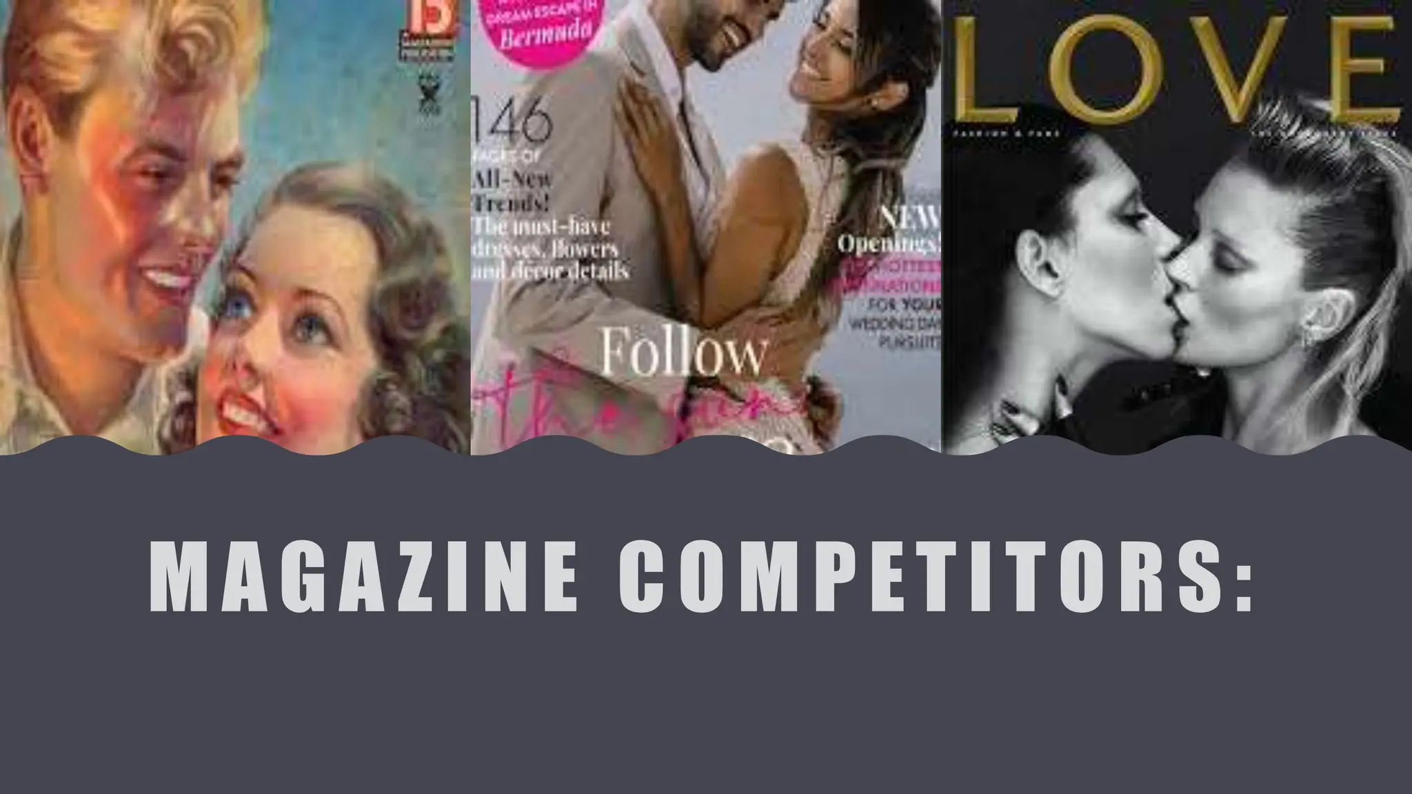 MAGA ZINE COMPETITORS:
 