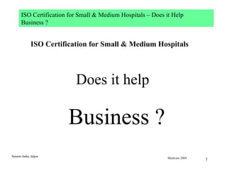 Sensors India, Jaipur ISO Certification for Small & Medium Hospitals   Does it help  Business ? 