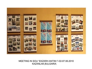 MEETING IN SOU “EKZARH ANTIM I”-02-07.06.2010                      KAZANLAK,BULGARIA 