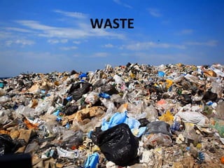 WASTE
 