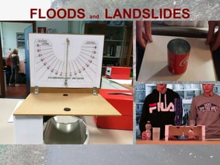 FLOODS and LANDSLIDES
 